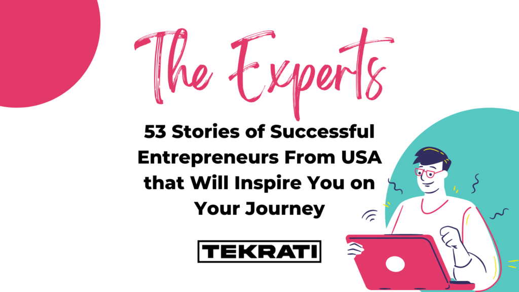53 Stories of Successful Entrepreneurs From USA that Will Inspire You on Your Journey