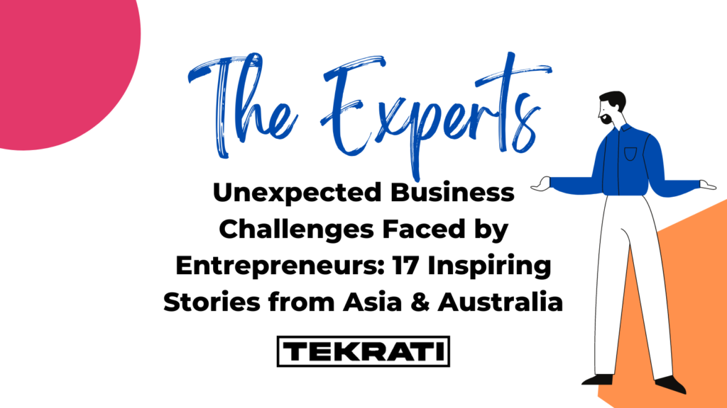Unexpected Business Challenges Faced by Entrepreneurs: 17 Inspiring Stories from Asia & Australia