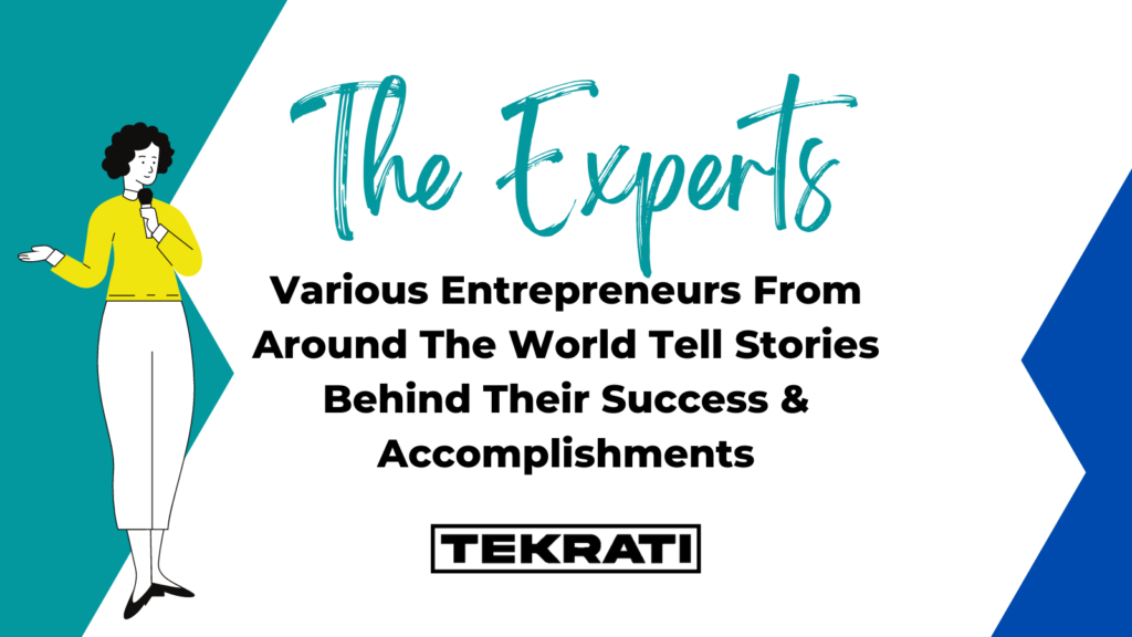 Various Entrepreneurs From Around The World Tell Stories Behind Their Success & Accomplishments